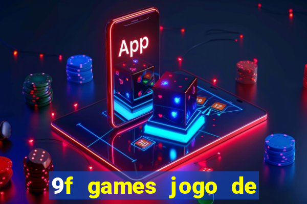 9f games jogo de ganhar dinheiro